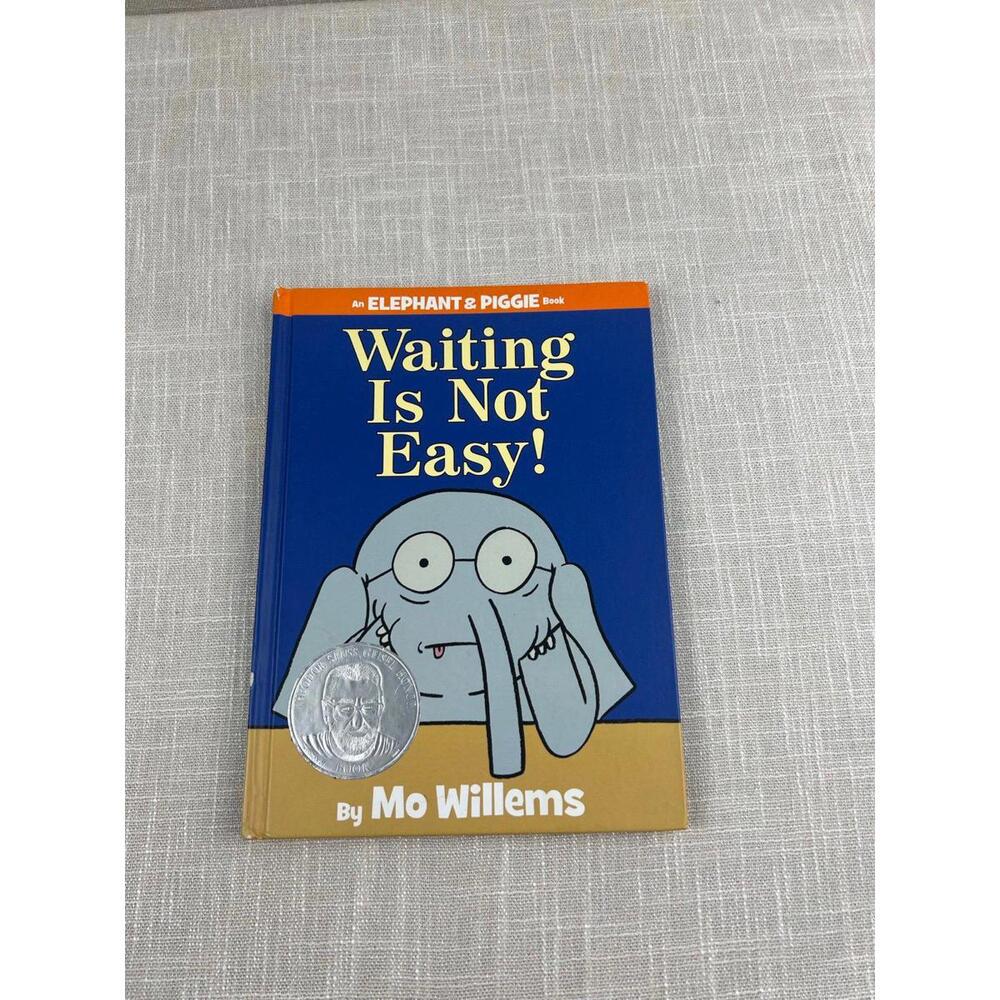 Waiting Is Not Easy! by Mo Willems - An Elephant & Piggie Book